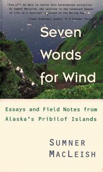 Hardcover Seven Words for Wind: Essays and Field Notes from Alaska's Pribilof Islands Book