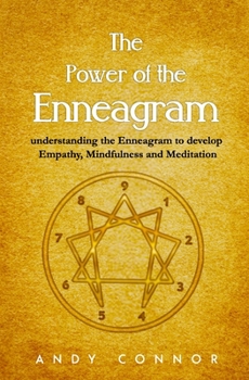 Paperback The Power of the Enneagram: Understanding the Enneagram to Develop Empathy, Mindfulness and Meditation Book