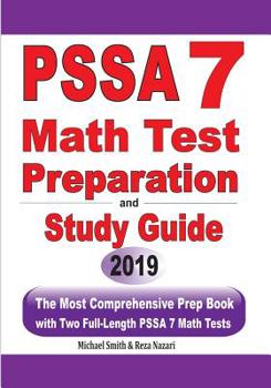 Paperback PSSA 7 Math Test Preparation and Study Guide: The Most Comprehensive Prep Book with Two Full-Length PSSA Math Tests Book