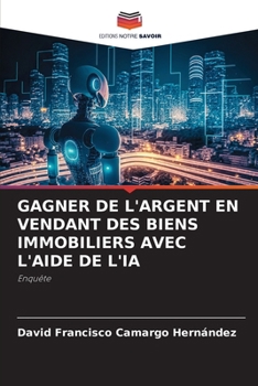 Paperback Gagner de l'Argent En Vendant Des Biens Immobiliers Avec l'Aide de l'Ia [French] Book