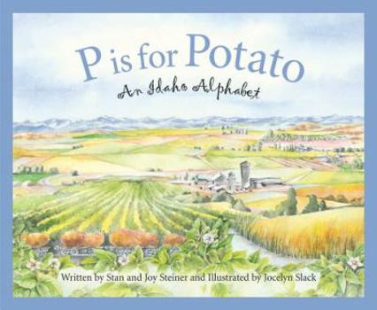 P is for Potato: An Idaho Alphabet (Discover America State By State. Alphabet Series) - Book  of the Discover America State By State