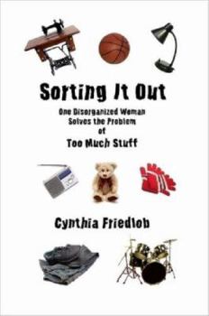 Paperback Sorting It Out: One Disorganized Woman Solves the Problem of Too Much Stuff Book