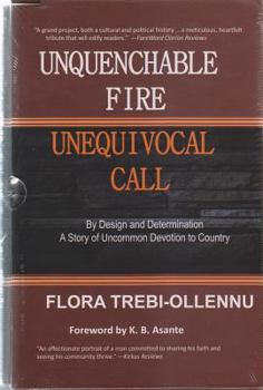 Hardcover Unquenchable Fire, Unequivocal Call: By Design and Determination: A Story of Uncommon Devotion to Country Book