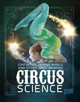 Hardcover Contortion, German Wheels, and Other Mind-Bending Circus Science Book