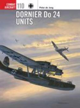 Dornier Do 24 Units - Book #110 of the Osprey Combat Aircraft
