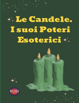 Paperback Le Candele. I suoi Poteri Esoterici [Italian] Book