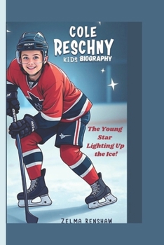 COLE RESCHNY KIDS BIOGRAPHY: The Young Star Lighting Up the Ice!