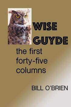 Wise Guyde: the first forty-five columns