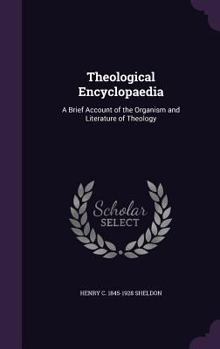 Hardcover Theological Encyclopaedia: A Brief Account of the Organism and Literature of Theology Book