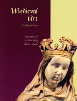 Paperback Medieval Art in America: Patterns of Collecting, 1800–1940 Book