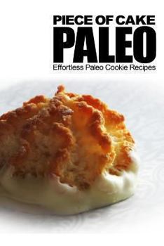 Paperback Piece of Cake Paleo - Effortless Paleo Cookie Recipes Book