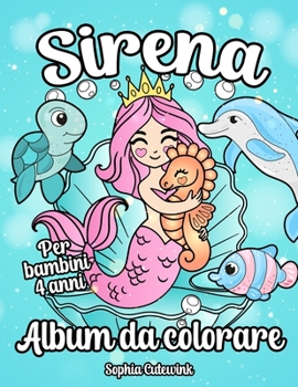 Paperback Sirena Album da Colorare per Bambini: Libri da Colorare Bambini 4 Anni + [Italian] Book