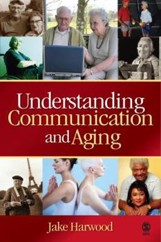 Paperback Understanding Communication and Aging: Developing Knowledge and Awareness Book