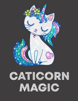 Paperback Caticorn Magic: Cute Cat Unicorn College Ruled Journal, Diary, Notebook 8.5"x11" inches with 100 Pages Book