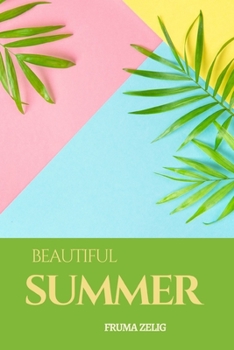 Paperback Beautiful Summer: An Adult Picture Book and Nature Photography with Facts about Summer Season in Large Print for Seniors, The Elderly, D [Large Print] Book