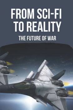 Paperback From Sci-Fi To Reality: The Future Of War: Science Fiction Books Book