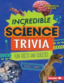 Library Binding Incredible Science Trivia: Fun Facts and Quizzes Book