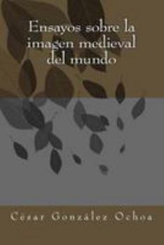 Paperback Ensayos sobre la imagen medieval del mundo [Spanish] Book