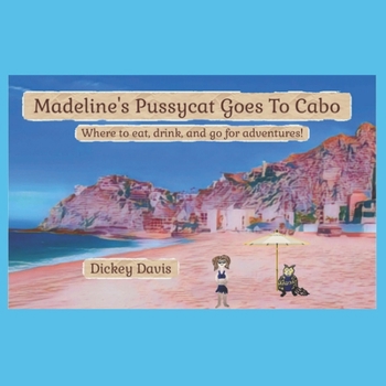 Paperback Madeline's Pussycat Goes To Cabo: Where to eat, drink, and go for adventures! Book