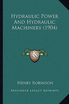 Paperback Hydraulic Power and Hydraulic Machinery (1904) Book