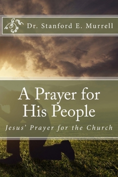 Paperback A Prayer for His People: Jesus' Prayer for the Church Book