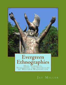 Paperback Evergreen Ethnographies: Hoh, Chehalis, Suquamish, and Snoqualmi of Western Washington Book