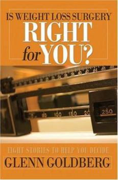 Paperback Is Weight Loss Surgery Right For You?: Eight Stories to Help You Decide Book