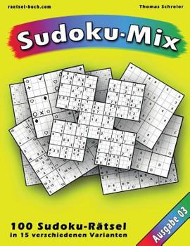 Paperback 100 Rätsel: Sudoku-Mix, Ausgabe 03: 100 Rätsel in 15 verschiedenen Varianten, Ausgabe 03 [German] Book