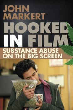 Hardcover Hooked in Film: Substance Abuse on the Big Screen Book