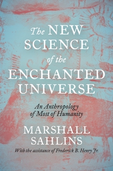 Hardcover The New Science of the Enchanted Universe: An Anthropology of Most of Humanity Book