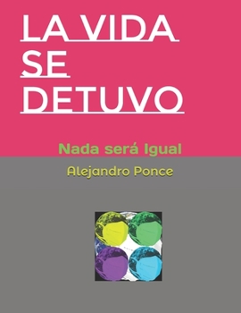Paperback La Vida se Detuvo: Nada será Igual [Spanish] Book