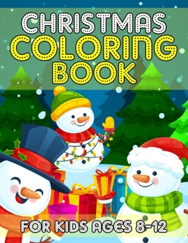 Paperback Christmas Coloring Book for Kids Ages 8-12: A Christmas Coloring Books with Fun Easy and Relaxing Pages Gifts for Boys Girls Kids Book