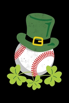Paperback Composition Notebook: Fun Baseball St Patrick's Design for Paddy's Day Fans Lined Notebook Journal Diary 6x9 Book