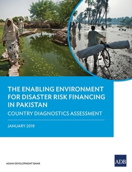 Paperback The Enabling Environment for Disaster Risk Financing in Pakistan: Country Diagnostics Assessment Book