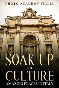 Paperback Soak Up the Culture: Amazing Places in Italy Book