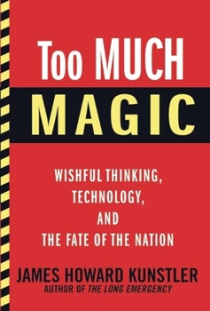 Hardcover Too Much Magic: Wishful Thinking, Technology, and the Fate of the Nation Book