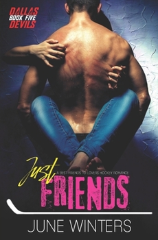 Just Friends: A Best Friends to Lovers Hockey Romance - Book #5 of the Dallas Devils