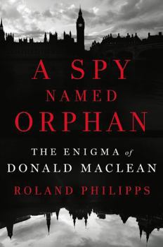 Hardcover A Spy Named Orphan: The Enigma of Donald MacLean Book