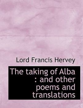 Hardcover The Taking of Alba: And Other Poems and Translations Book