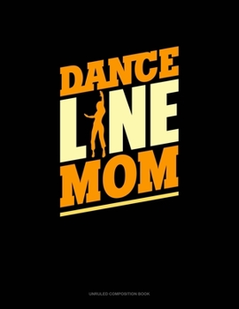 Paperback Dance Line Mom: Unruled Composition Book