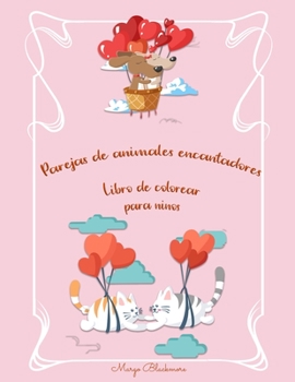 Parejas de animales encantadores Libro de colorear para ni�os: El amor est� en el aire en el reino animal // M�s de 90 ilustraciones de lo que es el amor en el reino animal, adecuadas para ni�os de 4 