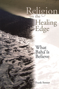 Paperback Religion on the Healing Edge: What Baha'is Believe Book