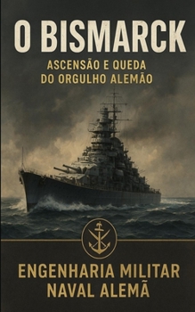 Paperback O Bismarck: Ascensão e Queda do Orgulho Alemão [Portuguese] Book