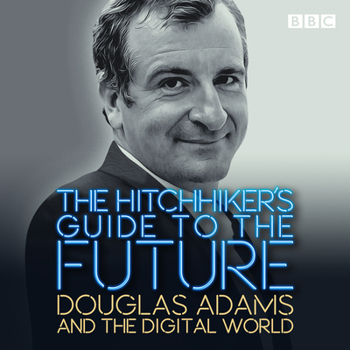 Audio CD The Hitchhiker's Guide to the Future: Douglas Adams and the Digital World Book