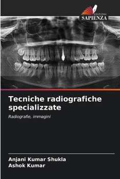 Tecniche radiografiche specializzate: Radiografie, immagini (Italian Edition)