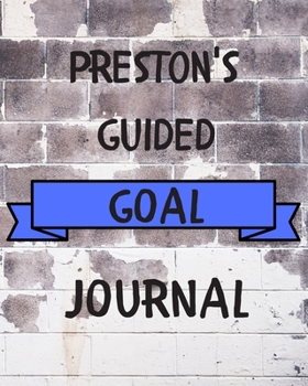 Paperback Preston's 2020 Goal Book: 2020 New Year Planner Guided Goal Journal Gift for Preston / Notebook / Diary / Unique Greeting Card Alternative Book