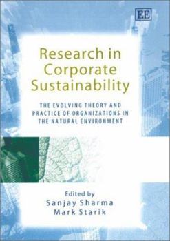 Research in Corporate Sustainability: The Evolving Theory and Practice of Organizations in the Natural Environment