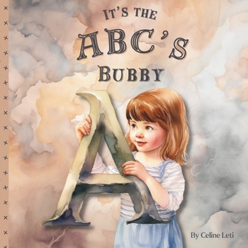 Paperback It's The ABC's Bubby: An Easy To Visualize And Learn Alphabet Picture Book For Babies And Toddlers Book