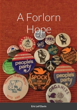 Paperback A Forlorn Hope: Third Parties and American Political Ideology Book