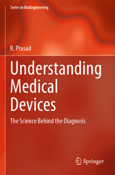 Understanding Medical Devices: The Science Behind the Diagnosis (Series in BioEngineering)